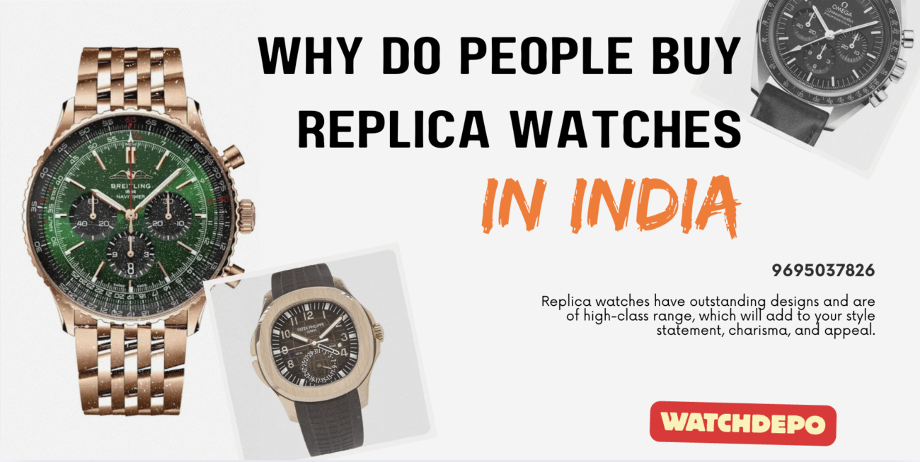 Why do people buy replica watches In India