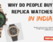Why do people buy replica watches In India